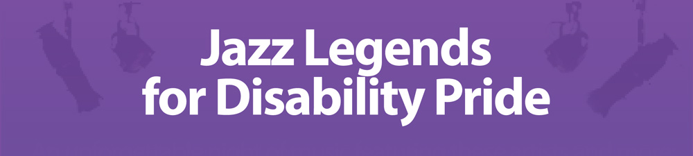 Jazz Legends for Disability Pride banner